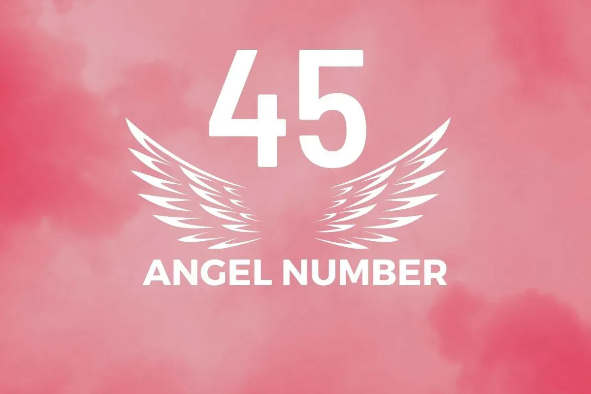 Angel Number 45 Meaning And Symbolism